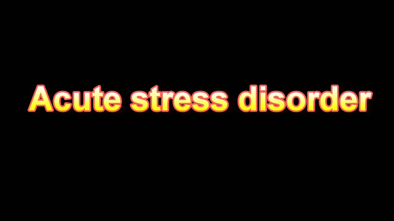 what-is-the-definition-of-acute-stress-disorder-medical-dictionary