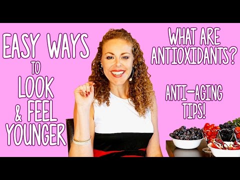 Anti-Aging, Antioxidants, How to Look & FEEL Younger, Beautiful Glowing Skin Secrets