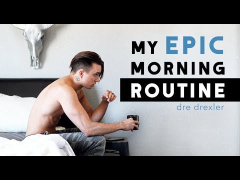 My EPIC Morning Routine [2018] + Men’s Healthy Lifestyle Tips