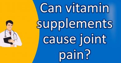 Can vitamin supplements cause joint pain ? | Good Health for All