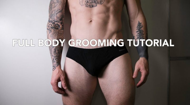 MY FULL BODY GROOMING TUTORIAL | DOs & DONTs
