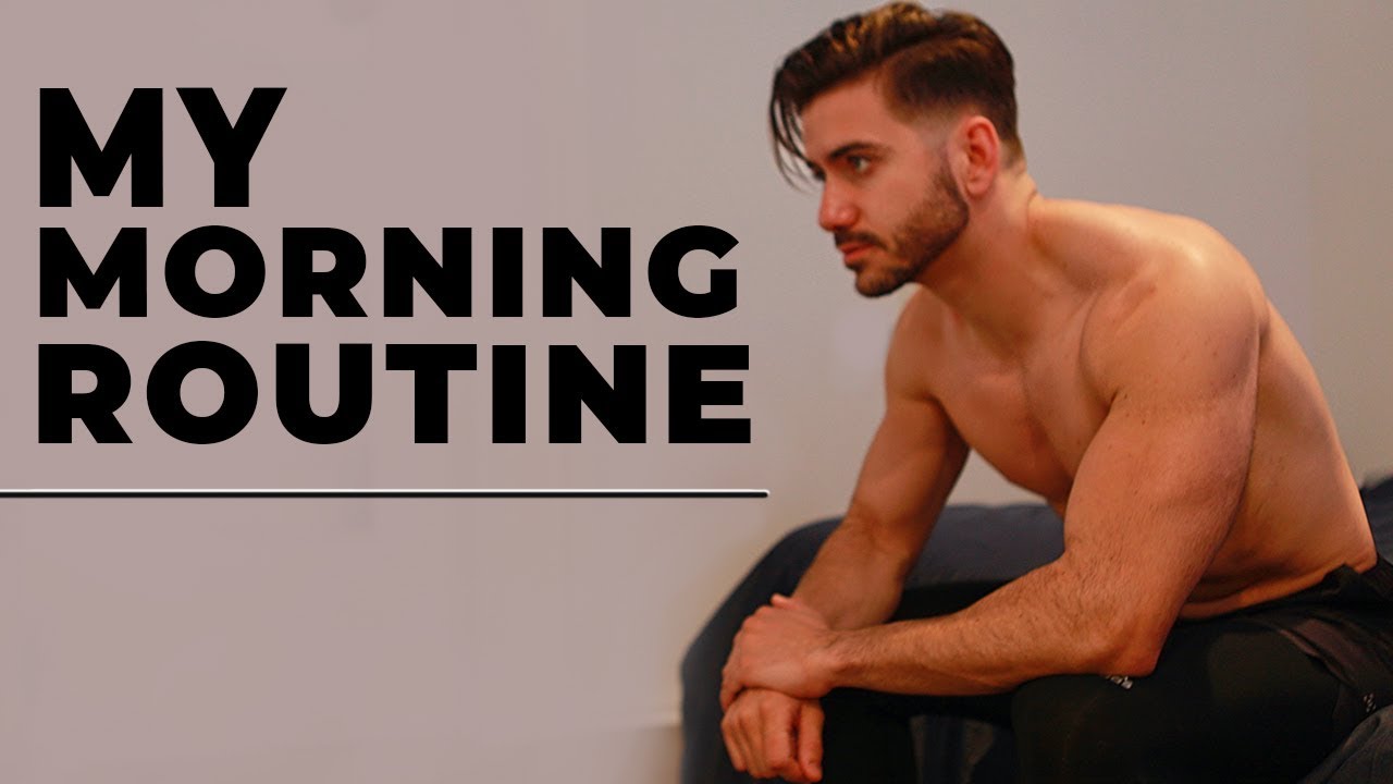 MY MORNING ROUTINE Healthy Men s Morning Routine 2018 ALEX COSTA 