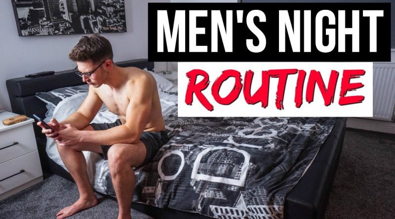 MY NIGHT TIME ROUTINE 2018 | Men's Lifestyle Tips | Josh Sullivan