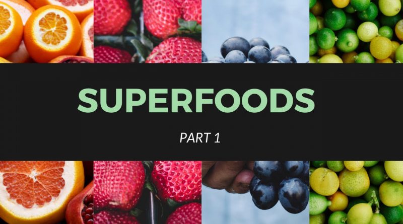 Superfoods Part 1