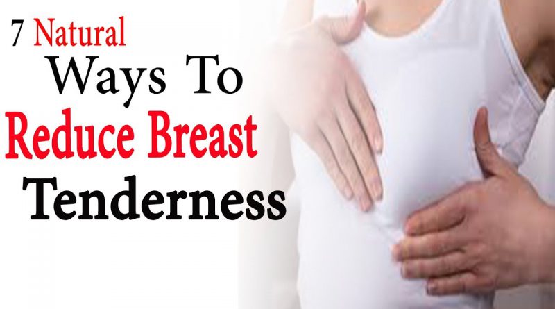 7 natural ways to reduce breast tenderness | Natural Health