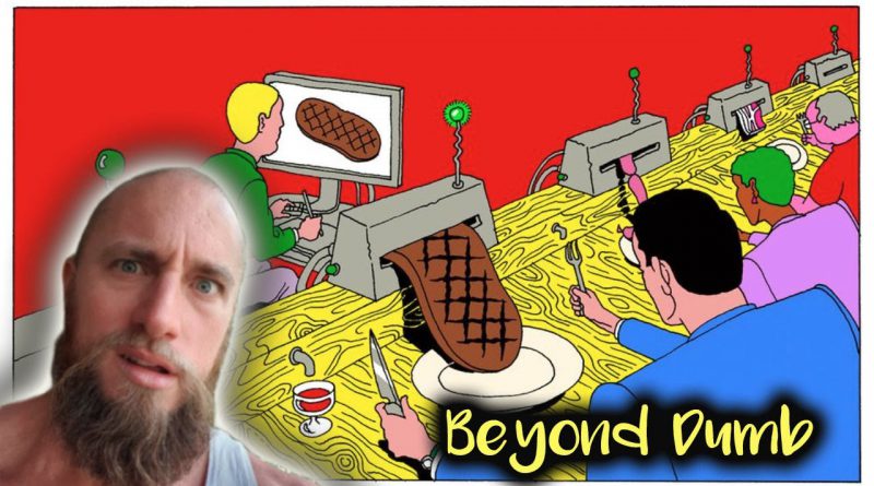 Beyond Dumb | Fake Steaks + what's behind the Plant-Based agenda
