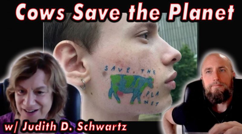Cows Save the Planet | eat more meat for the environment | w/ Judith D. Schwartz