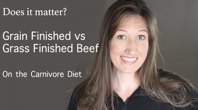 Grain Finished vs Grass Finished Meat on the Carnivore Diet