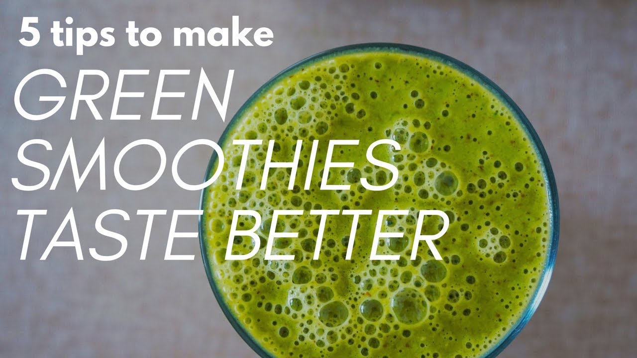 HOW TO MAKE GREEN SMOOTHIES TASTE BETTER ( 5 tips for beginners) Man