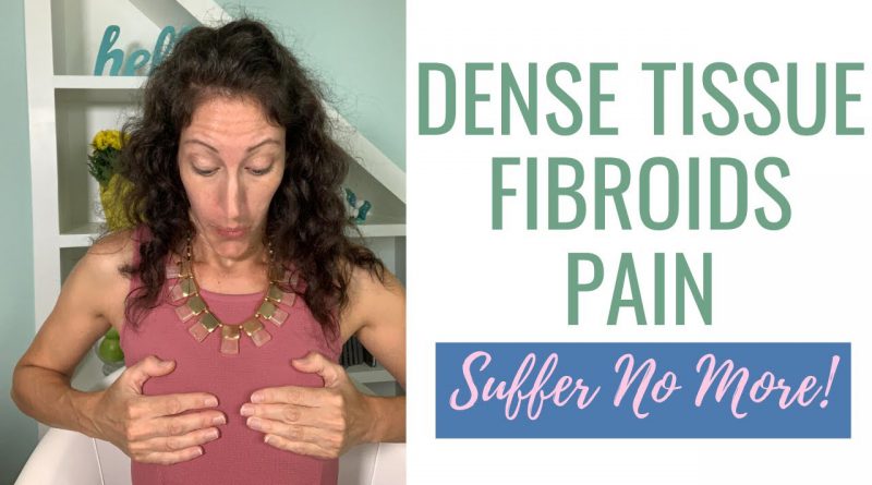 How to Heal Dense, Fibrotic & Cystic Tissue of the Mammary Glands | Fibroid and Cyst Pain Relief