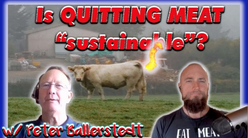 Meat "sustainability" myths - are COWS wrecking the planet? w/ Peter Ballerstedt