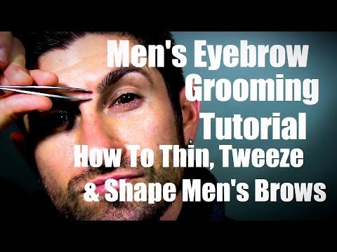 Men's Eyebrow Grooming | How to Thin, Tweeze, and Shape Eyebrows