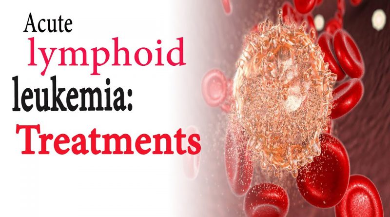 Acute lymphoid leukemia treatments | Natural Health
