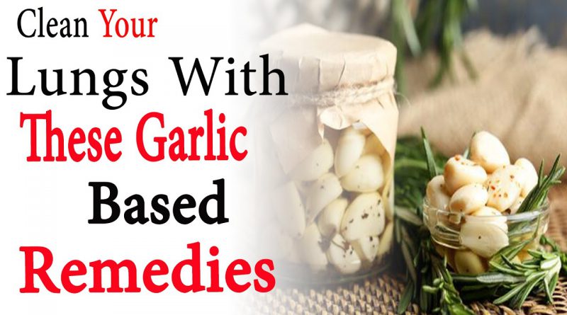 Clean your lungs with these garlic based remedies | Natural Health
