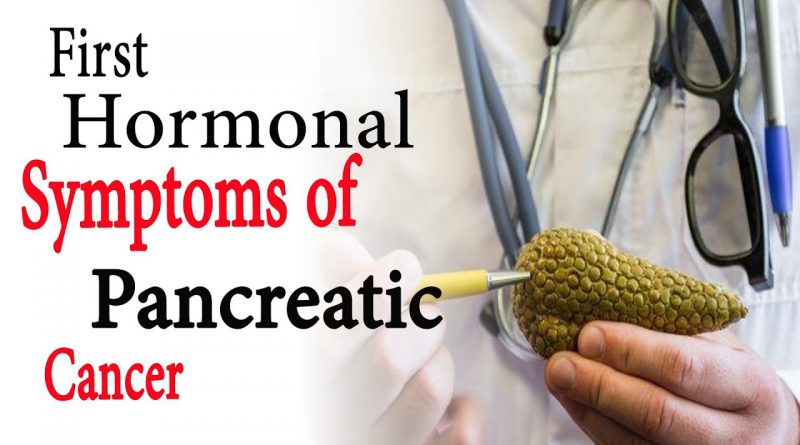First hormonal symptoms of pancreatic cancer | Natural Health