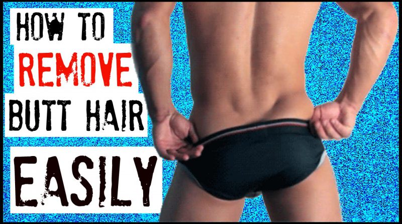 HOW TO REMOVE BUTT HAIR EASILY | MEN'S GROOMING