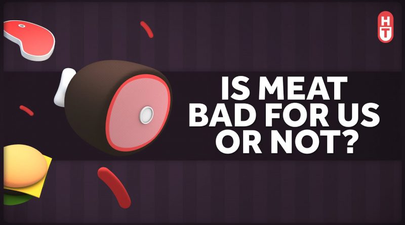 Is Meat Bad For Us or Not?