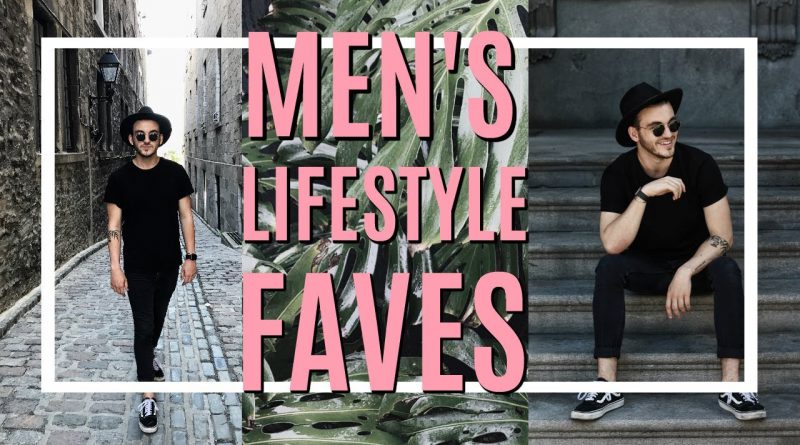 MEN'S LIFESTYLE + FASHION FAVORITES | Summer 2017