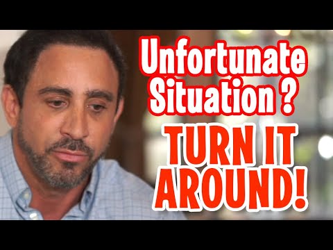 Turn Your Bad Situation into Something Good
