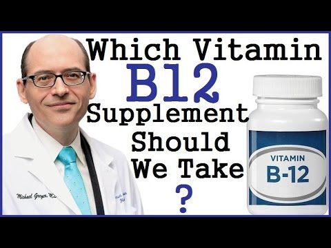 Which Vitamin B12 Supplement Should We Take? Dr Michael Greger