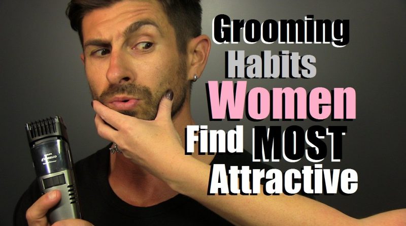 10 Men's Grooming Habits Women Find MOST Attractive