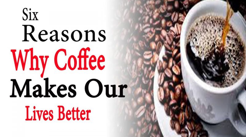 6 reasons why coffee makes our lives better | Natural Health