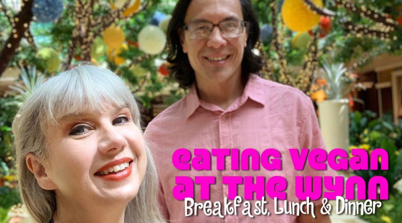 Eating Vegan at Wynn Las Vegas: Breakfast, Lunch & Dinner