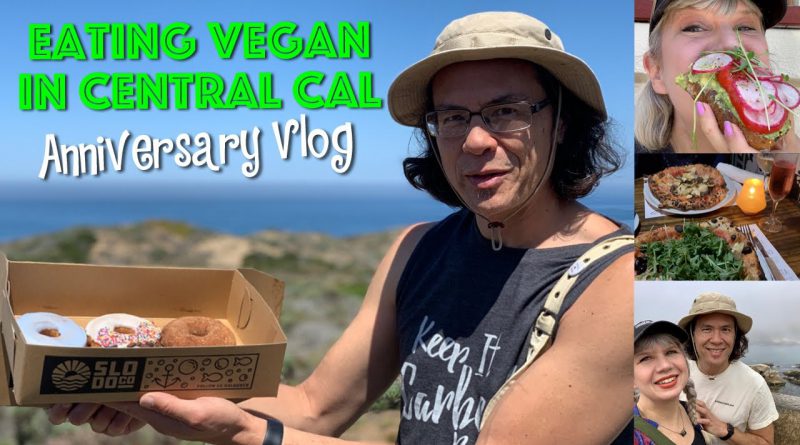 Eating Vegan in Central CA: Anniversary VLOG [+ Happy Cow Contest]