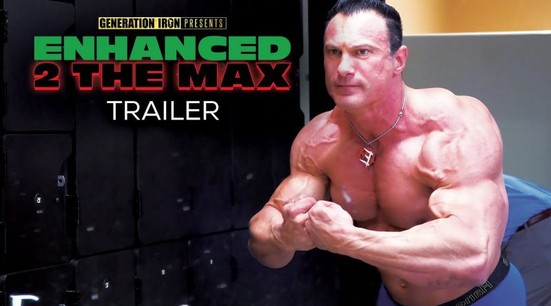 Enhanced 2 The Max - Official Release Trailer (HD) | Bodybuilding Documentary