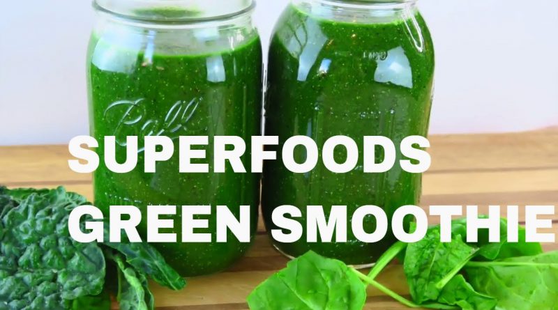 HOW TO MAKE A GREEN SMOOTHIE- SUPERFOODS GREEN SMOOTHIE FOR ENERGY AND HEALTH