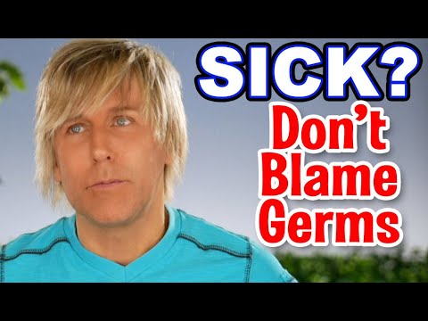 Sick?  Don't Blame Germs
