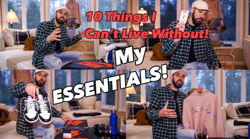 TOP 10 ESSENTIALS - 10 THINGS I CANT LIVE WITHOUT - LIFESTYLE & FASHION