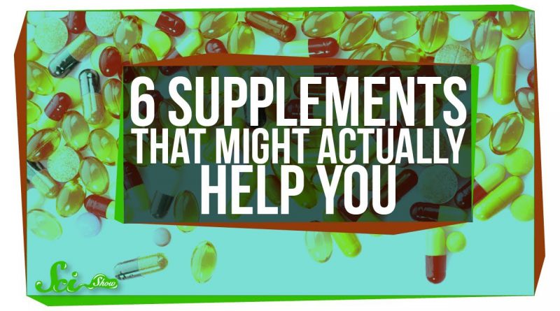 6 Supplements That Might Actually Help You