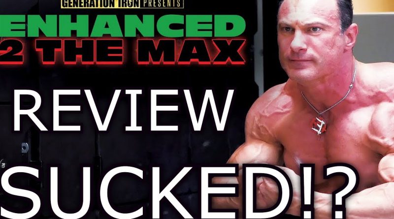 Enhanced 2 the Max Bodybuilding Steroids & Sarms Documentary REVIEW