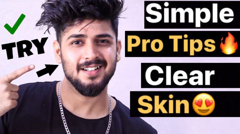 How To Get Clear, Glowing Skin Naturally | Easy Way To Get Healthy Skin | Men Grooming Tips