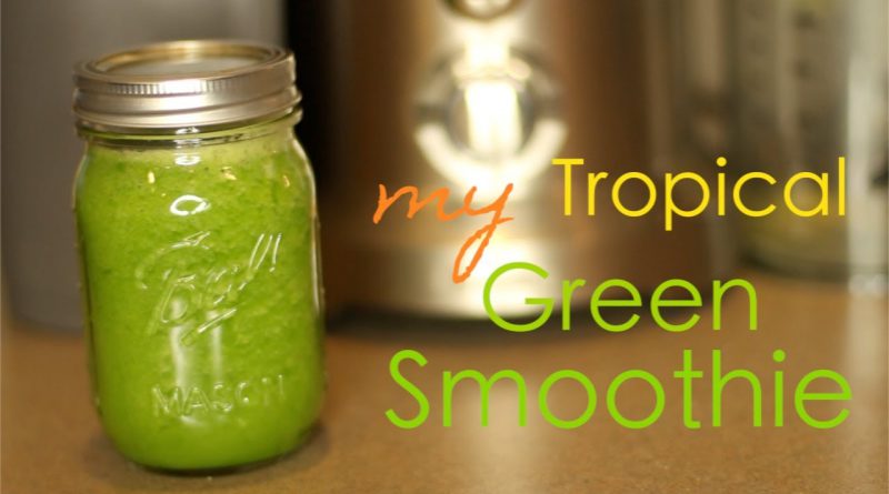 How To: Tropical Green Smoothie