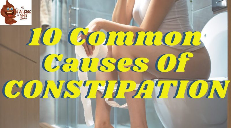 What Causes Constipation? | 10 REASONS You Have Constipation | How to EASILY Cure Constipation