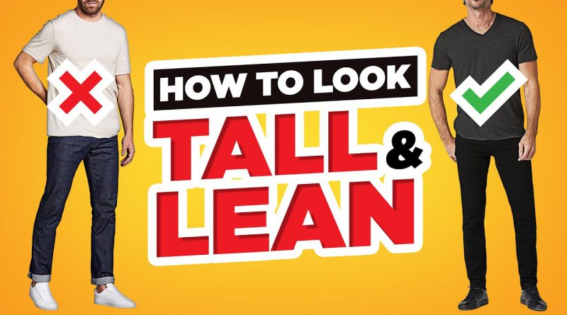 9 Styling Tips to Look TALLER and LEANER