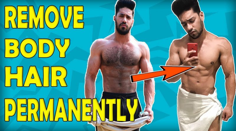 How to REMOVE BODY HAIR PERMANENTLY - Men's Grooming Tips for indian men