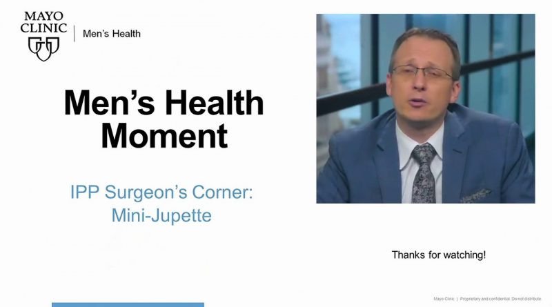 Mayo Clinic Men's Health Moment: IPP Surgeons Corner