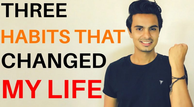 3 Habits That Changed My Life | Mens Lifestyle Tips 2018