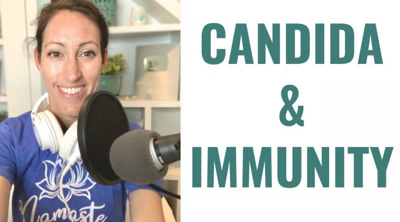Candida Overgrowth & A Weakened Immune System | Natural Remedies to Fight Candida