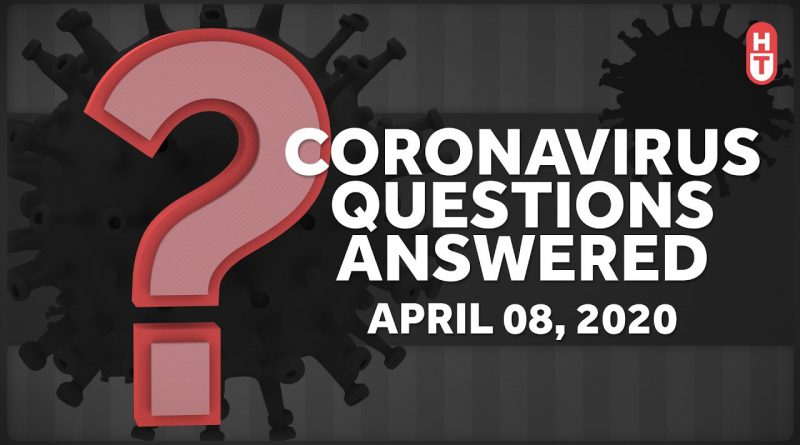Coronavirus Q&A: April 8, 2020