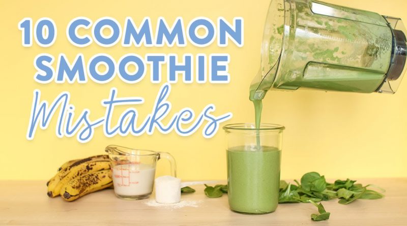 10 Common Smoothie Mistakes | What NOT to do!