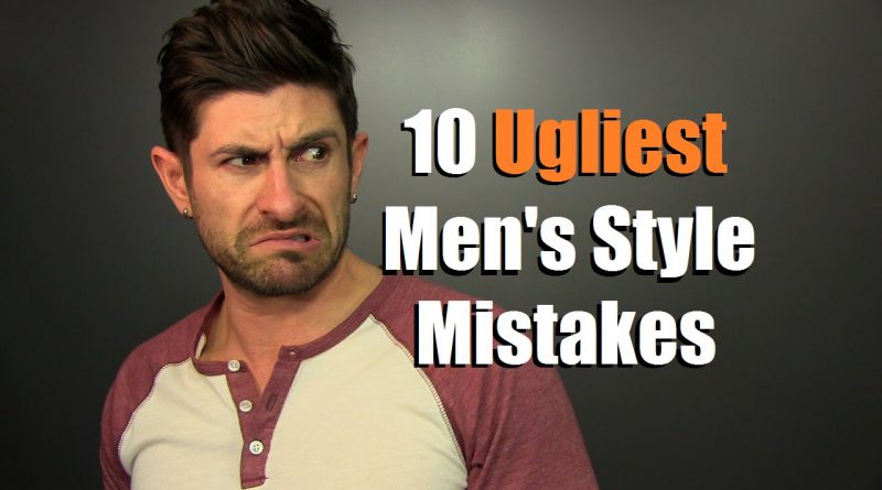 10 UGLIEST Men's Style Mistakes Guys Make | Fugly Fashion Faux Pas