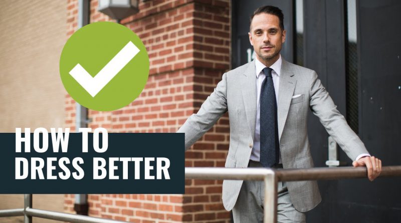 5 EASY WAYS To Improve Your Style | How To Dress Better For Guys 2020