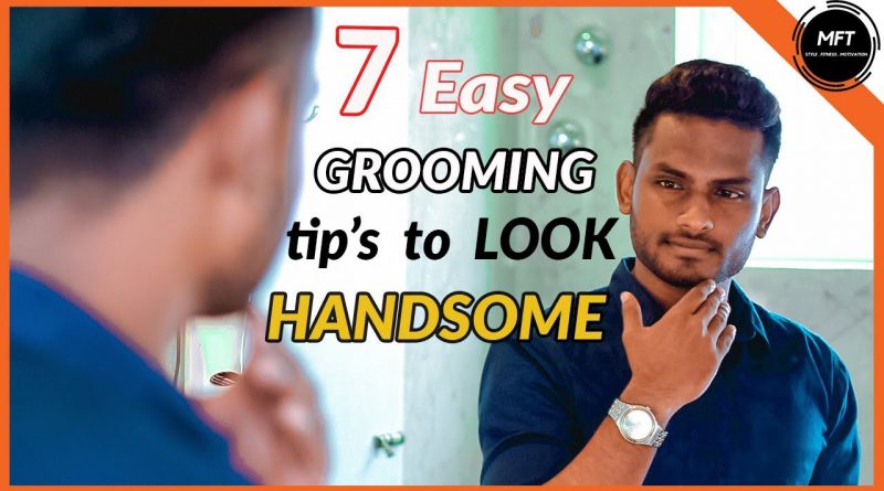7 GROOMING tips to LOOK Handsome in 2020 | Men's Fashion Tamil