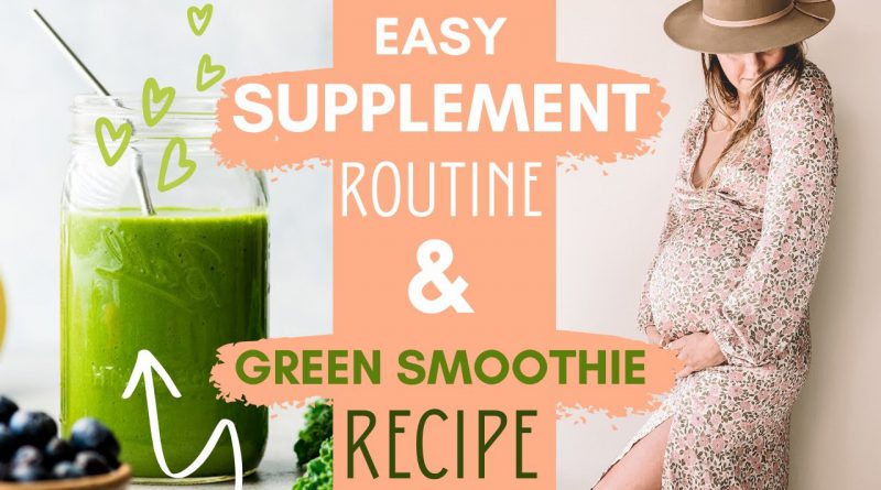 EASY & REALISTIC Supplement Routine + Fav GREEN Superfood Smoothie Recipe!