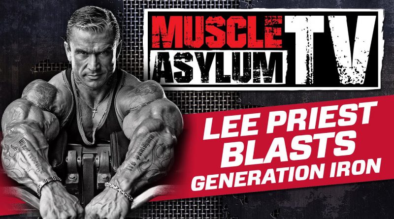 MUSCLE ASYLUM TV - LEE PRIEST BLASTS GENERATION IRON!