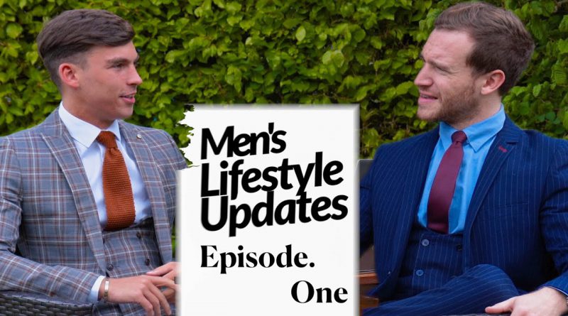 Men's Lifestyle Updates: Episode One
